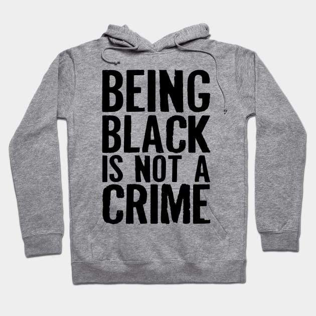 Being Black Is Not A Crime Hoodie by CF.LAB.DESIGN